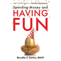 Spending Money and Having Fun: Your Practical Guide to a Fearless Retirement