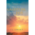 Practice Gratitude: Find Joy
