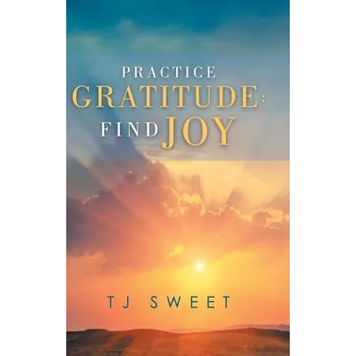 Practice Gratitude: Find Joy