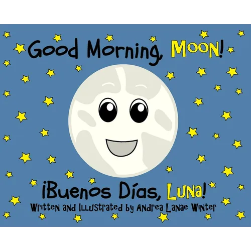 Good Morning, Moon/Buenos días, Luna: Preschool/Early Reader Version