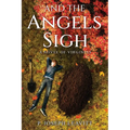 And The Angels Sigh: A Novel of Virginias