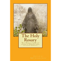 The Holy Rosary: With Meditations on the Life of Christ from the Visions of Venerable Anne Catherine Emmerich