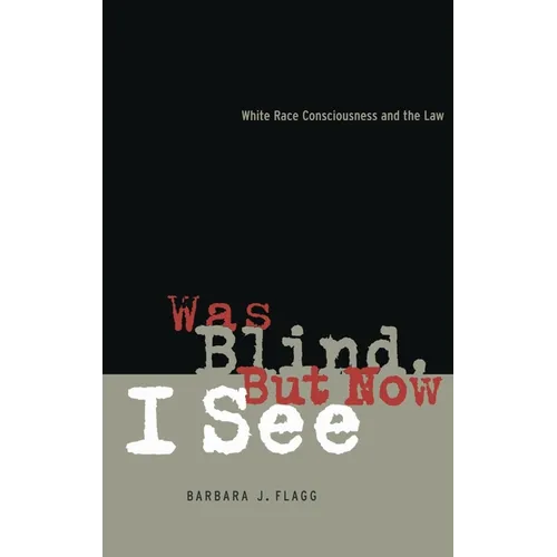 Was Blind, But Now I See: White Race Concsiousness and the Law