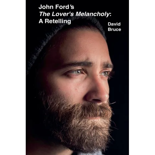 John Ford's The Lover's Melancholy: A Retelling