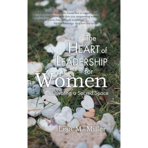 The Heart of Leadership for Women: Cultivating a Sacred Space