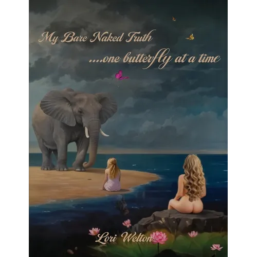 My Bare Naked Truth One Butterfly at a Time