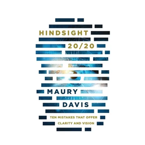 Hindsight 20/20: Ten Mistakes That Offer Clarity and Vision