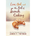 Love, God, And The Art Of French Cooking