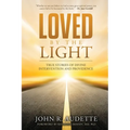 Loved by the Light: True Stories of Divine Intervention and Providence