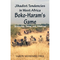 Jihadist Tendencies in West Africa: Boko Haram's Game - Yesterday, Today and Tomorrow