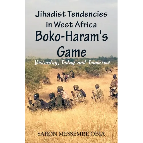 Jihadist Tendencies in West Africa: Boko Haram's Game - Yesterday, Today and Tomorrow