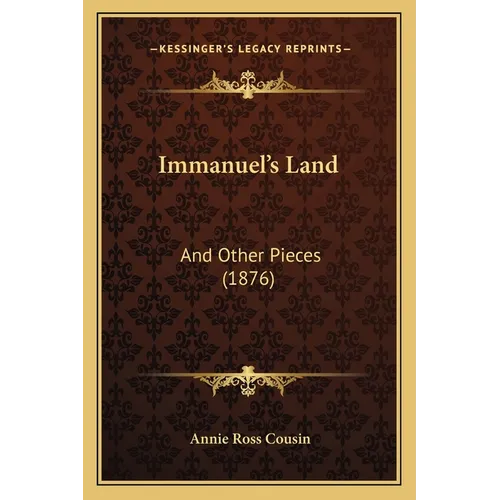 Immanuel's Land: And Other Pieces (1876)