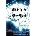 Wired to be Dysfunctional: Our Journey with Myoclonus Dystonia