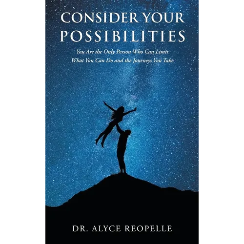 Consider Your Possibilities: Only you can limit what you do and the journeys that you take