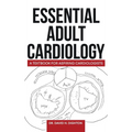 Essential Adult Cardiology: A Textbook for Aspiring Cardiologists
