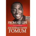 From His Lips: Compilation of Autobiographical Notes on Professor Zacharias Tanee Fomum