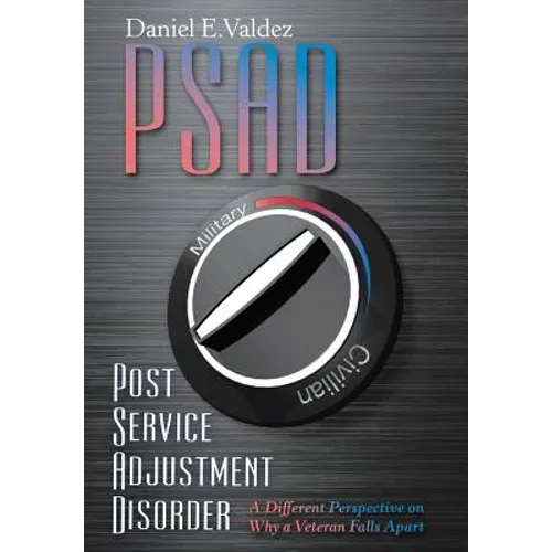 Psad Post Service Adjustment Disorder: A Different Perspective on Why a Veteran Falls Apart