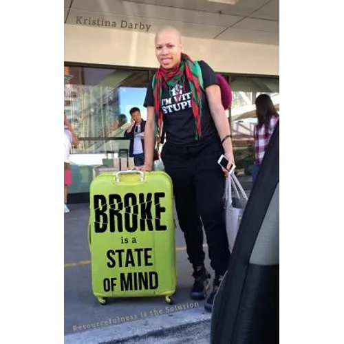 Broke Is A State of Mind: Resourcefulness Is The Solution