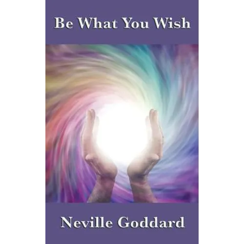 Be What You Wish: The Power of Imagination, Assumption, and Creative Self-Concept