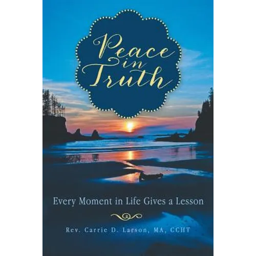 Peace in Truth: Every Moment in Life Gives a Lesson