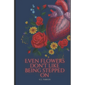 Even Flowers Don't Like Being Stepped On
