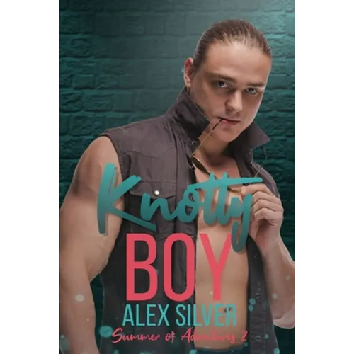 Knotty Boy: An M/M best friend's brother romance