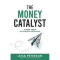 The Money Catalyst: A Story About Discovering Abundance