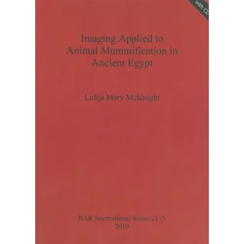 Imaging Applied to Animal Mummification in Ancient Egypt [With CDROM]