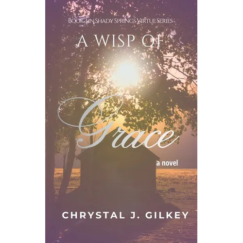 A Wisp of Grace: Book 3 in Shady Springs Virtue Series