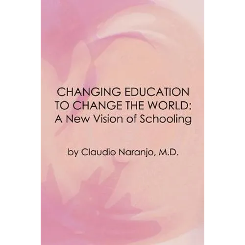 Changing Education to Change the World: A New Vision of Schooling