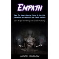 Empath: Guide For Highly Sensitive People To Deal With Psychopaths and Narcissists and Energy Vampires (Learn To Open Your Third Eye and Kundalini Awa