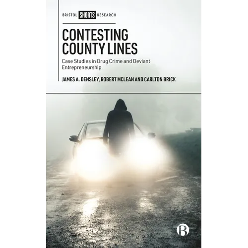 Contesting County Lines: Case Studies in Drug Crime and Deviant Entrepreneurship