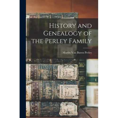 History and Genealogy of the Perley Family