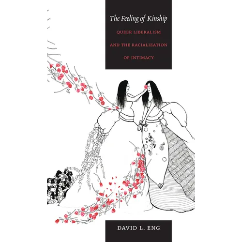 The Feeling of Kinship: Queer Liberalism and the Racialization of Intimacy