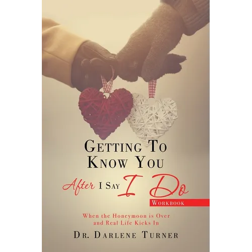 Getting to Know You After I Say I do: When the Honeymoon is Over and Real Life Kicks In
