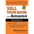 Sell Your Book on Amazon: Top Secret Tips Guaranteed to Increase Sales for Print-On-Demand and Self-Publishing Writers 3rd Edition
