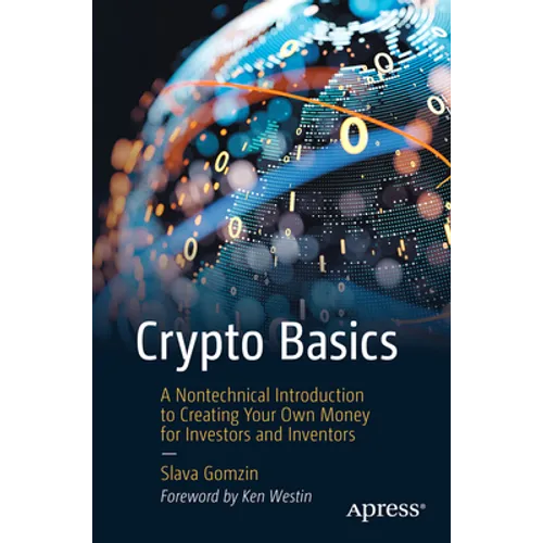Crypto Basics: A Nontechnical Introduction to Creating Your Own Money for Investors and Inventors
