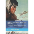 Dragon's Claws With Feet of Clay: A Primer on Modern Chinese Strategy