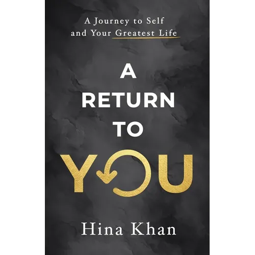 A Return to YOU: A Journey to Self and Your Greatest Life