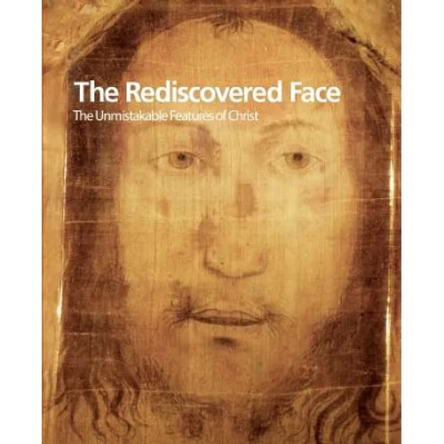 The Rediscovered Face, the Unmistakable Features of Christ