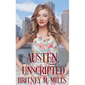 Austen, Unscripted: A Second Chance Romance