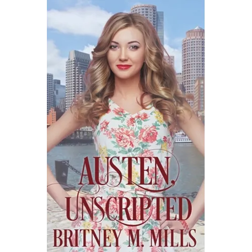Austen, Unscripted: A Second Chance Romance