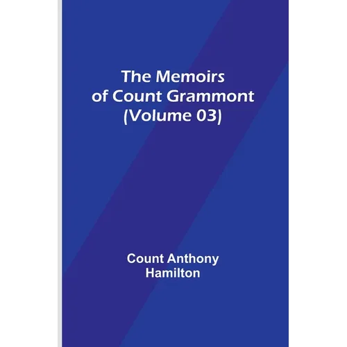 The Memoirs of Count Grammont (Volume 03)