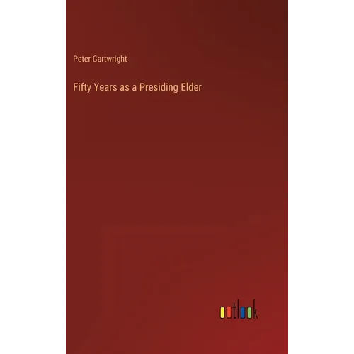 Fifty Years as a Presiding Elder