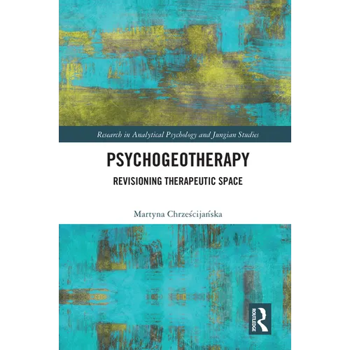 Psychogeotherapy: Revisioning Therapeutic Space