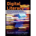 Digital Literacy: A Primer on Media, Identity, and the Evolution of Technology