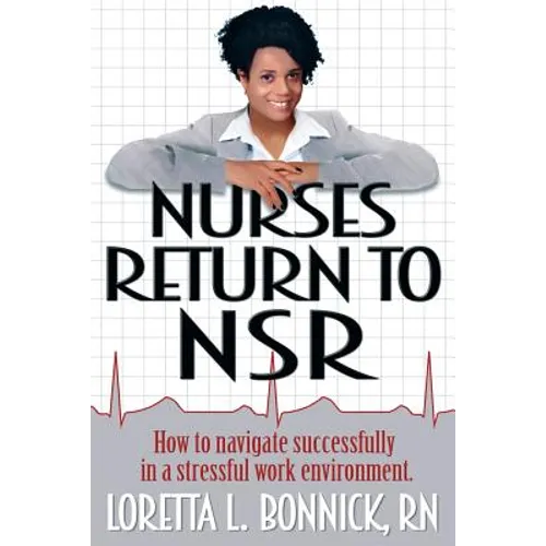 Nurses Return to NSR: How to navigate successfully in a stressful work environment.