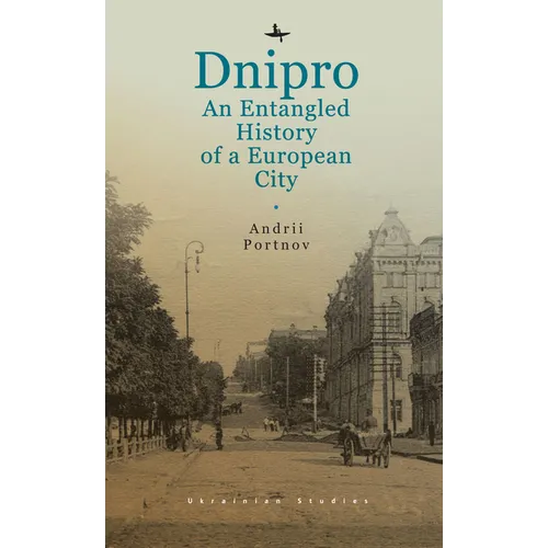 Dnipro: An Entangled History of a European City