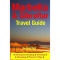 Marbella & Gibraltar Travel Guide: Attractions, Eating, Drinking, Shopping & Places To Stay