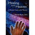 Healing from Heaven: A Healer's Guide to the Universe